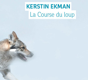 Le Livre du Mois La Course du Loup Kerstin Ekman